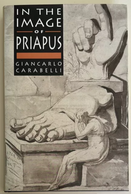 In the Image of Priapus by Giancarlo Carabelli (Professor Of Philosophy ) 1996