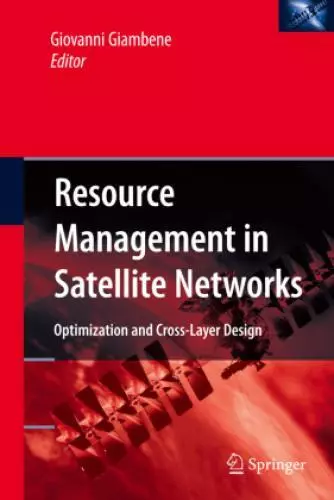 Resource Management in Satellite Networks Optimization and Cross-Layer Desi 1231