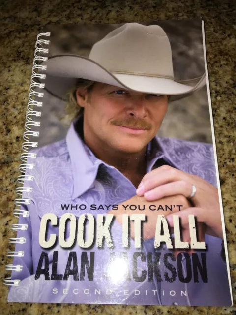 Who Says You Can't Cook It All Alan Jackson Family Cookbook 2nd Edition Photos