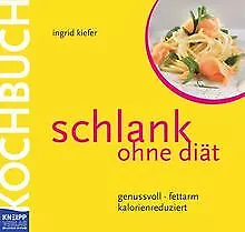 Schlank ohne Diät - Das Kochbuch: genussvoll - fettar... | Livre | état très bon