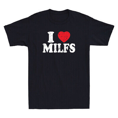 I Love MILFS Funny Men's T Shirt - Rude Offensive Gift Mum I'd Like to F**k Tee