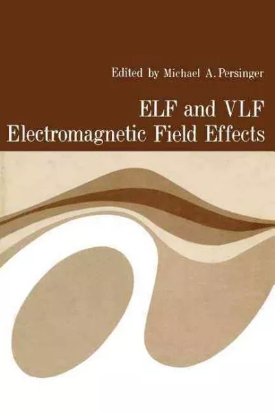 ELF and VLF Electromagnetic Field Effects, Paperback by Persinger, Michael A....