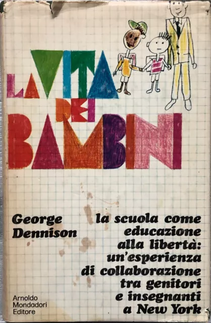 La vita dei bambini - George Dennison - Arnoldo Mondadori Editore Prima ed. 1971