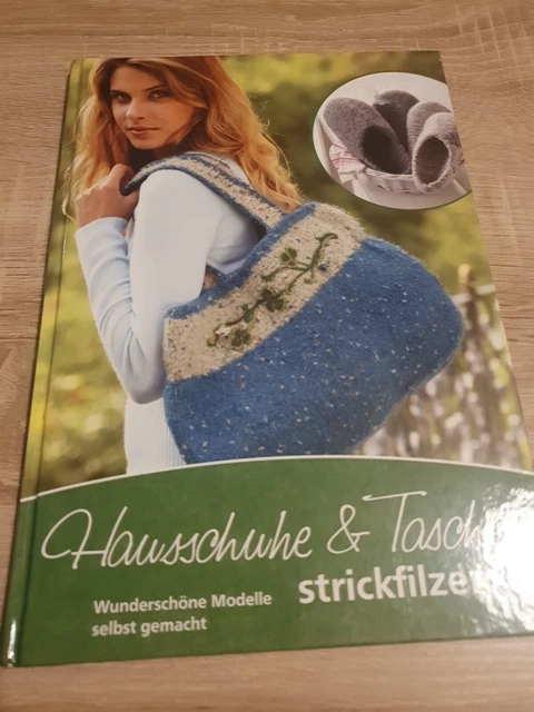 Taschen und Hausschuhe strickfilzen - Modische Lieblingsstücke schnell gemacht R
