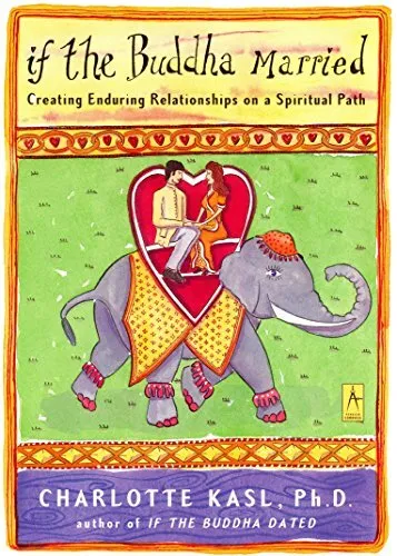 If the Buddha Married: Creating Enduring Relationships on a Spiritual Path