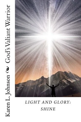 Light and Glory  Shine  God s Valiant Warrior