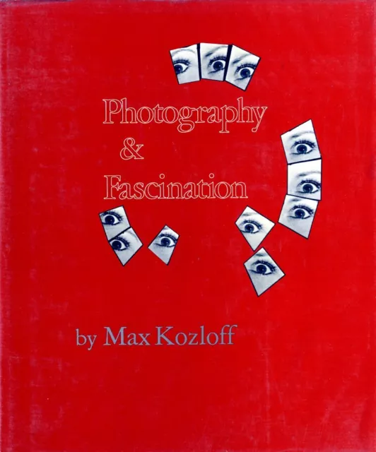 Max Kozloff / PHOTOGRAPHY & FASCINATION 1st Edition 1979