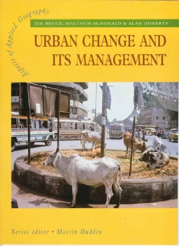 Urban Change and Its Management (Aspects of Applied Geography) By Jim Bruce,Mal