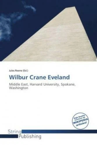 Wilbur Crane Eveland Middle East, Harvard University, Spokane, Washington 1803