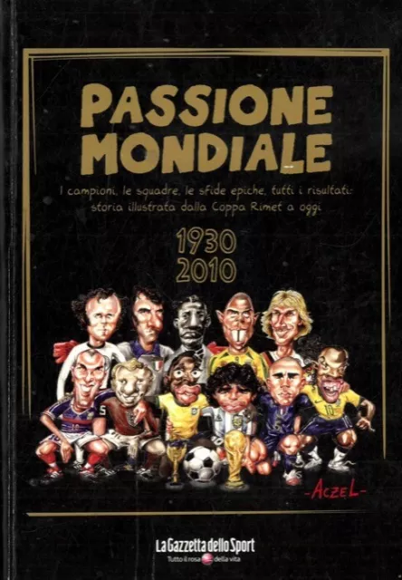 AA. VV. - Passione mondiale.  I campioni, le squadre, le sfide epiche, tutti i