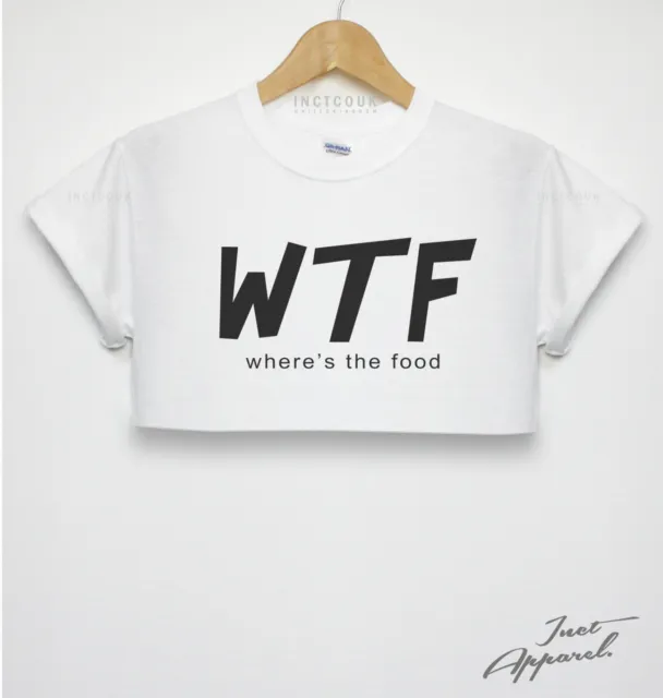 Wtf Wheres The Food Crop Top Girls T Shirt Hipster Swag Fresh Fashion Womens