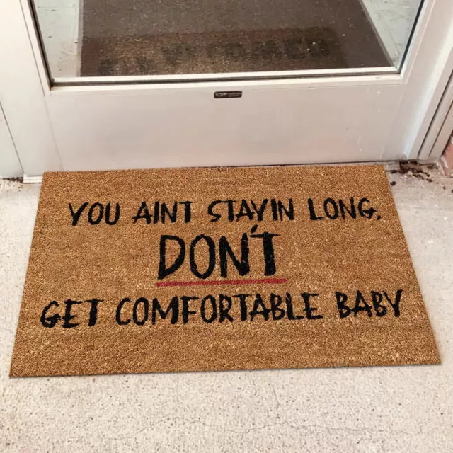 You Ain't Staying Long Don't Get Comfortable Baby Doormat Copywriting Rug Carpet