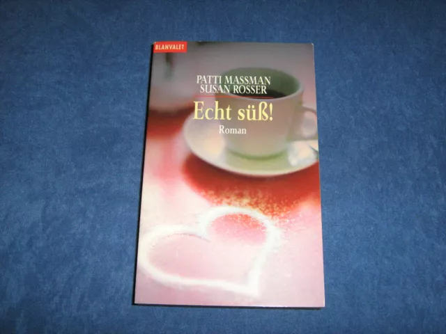 Echt süß! Roman von Susan Rosser und Patti Massman