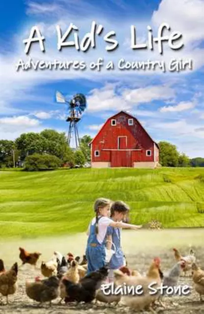 A Kid's Life: Adventures of a Country Girl by Elaine Stone (English) Paperback B