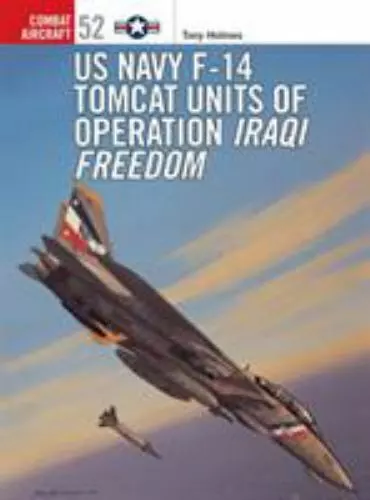 US Navy F-14 Tomcat Units of Operation Iraqi Freedom (Combat Aircraft, 52) by