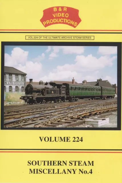 B&R No 224 DVD Southern Steam Miscellany #4 Dunton Green Westerham H Winchester