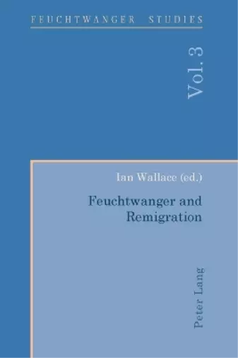 Ian Wallace Feuchtwanger and Remigration (Tapa blanda) Feuchtwanger Studies