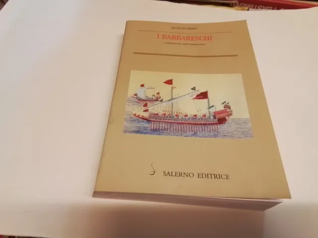 J. Heers - I BARBARESCHI Corsari del mediterraneo - Salerno Ed 2003, 14n23