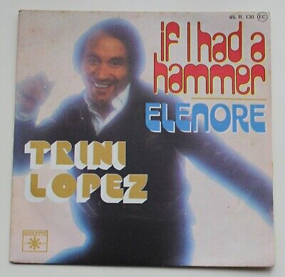 Trini Lopez, if i had a hammer / elenore, SP - 45 tours