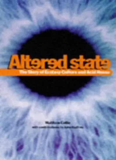 Altered State: The Story of Ecstasy Culture and Acid House By Matthew Collin,Jo