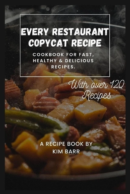 EVERY RESTAURANT COPYCAT Recipe: Cookbook for Fast, Healthy & Delicious ...