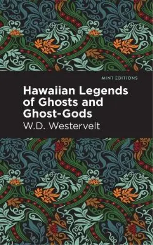 W. D. Westervelt Hawaiian Legends of Ghosts and Ghost-Gods (Taschenbuch)