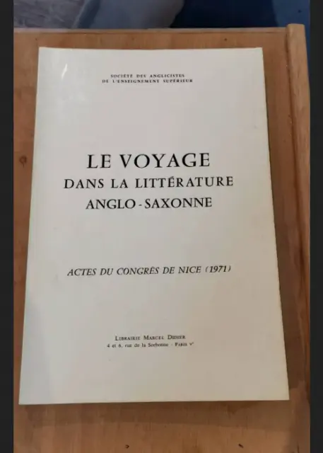 Le Voyage Dans La Littérature Anglo-Saxonne. Actes Du Congrès De Nice ( 1971 ).