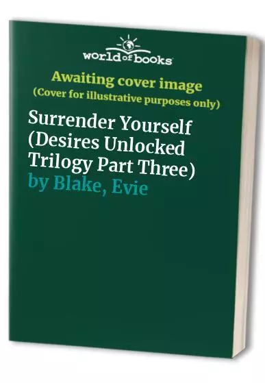 Surrender Yourself (Desires Unlocked Tr..., Blake, Evie