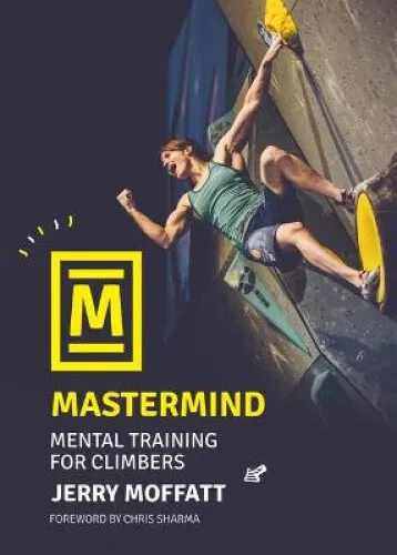 MasterMind: Mental Training for Climbers by Jerry Moffatt