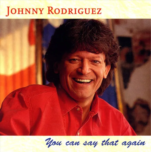 Johnny Rodriguez You Can Say That Again New Cd