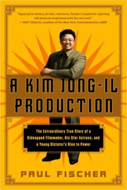 A Kim Jong-Il Production: The Extraordinary True Story of a Kidnapped Filmmaker,