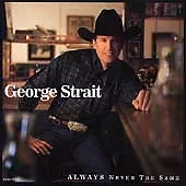 George Strait : Always Never the Same CD Highly Rated eBay Seller Great Prices