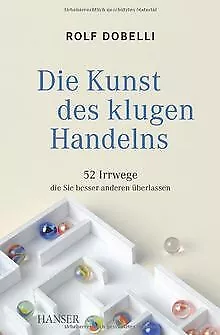 Die Kunst des klugen Handelns: 52 Irrwege, die Si... | Buch | Zustand akzeptabel