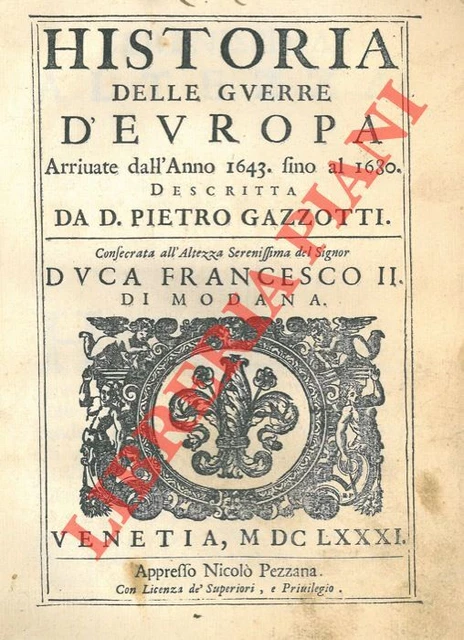 GAZZOTTI Pietro -  Historia delle guerre d’Europa arrivate dall’anno 1643 fino