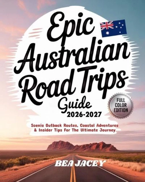 EPIC AUSTRALIAN ROAD Trips Guide 2026 2027 Scenic Outback Routes Epic Australian Road Trips Guide 2026 2027 Scenic Outback.webp