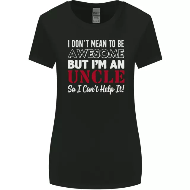 I Dont Mean to Be but Im an Uncles Day Womens Wider Cut T-Shirt