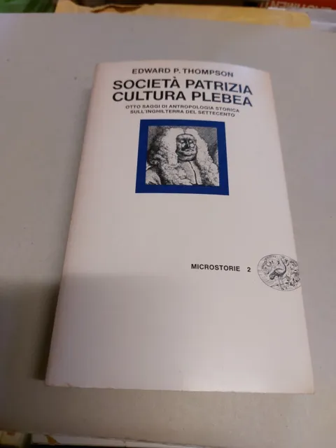 Società patrizia cultura plebea, Edward P. Thompson, 1981, Einaudi, 2d23