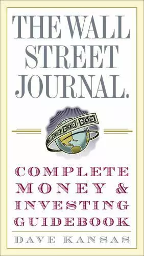 The Wall Street Journal Complete Money and Investing Guidebook by Kansas, Dave