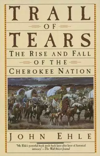 TRAIL OF TEARS: The Rise and Fall of the Cherokee Nation by John Ehle ...