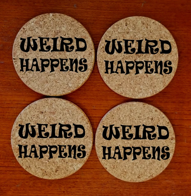 Weird Happens 3 - funny cork coasters - 4" round 1/4" thick, set of 4