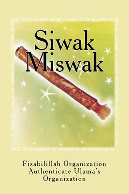 Siwak - Miswak: The Miracle Brush by Fisab Authenticate Ulama's Organization (En