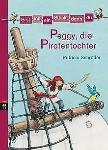 Erst ich ein Stück, dann du 07. Peggy, die Piratentochte... | Buch | Zustand gut