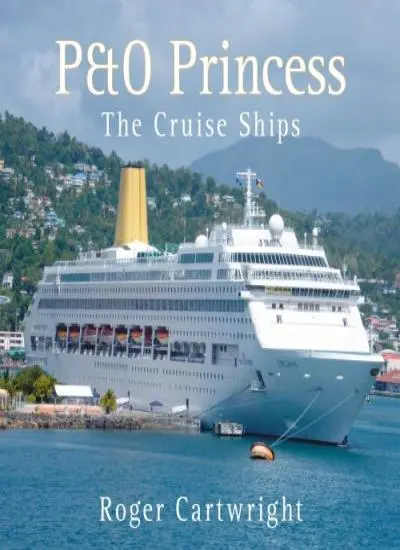 P&O &#34;Princess&#34;: The Cruise Ships By Roger Cartwright