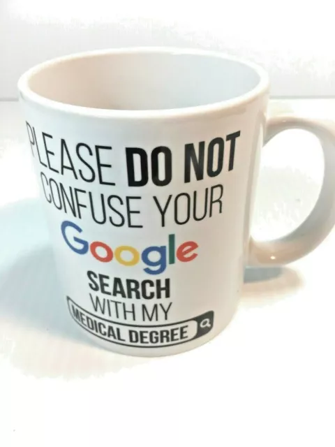 Novelty Coffee Mug Cup Dr Please Do Not Confuse Your Google Search With My MD