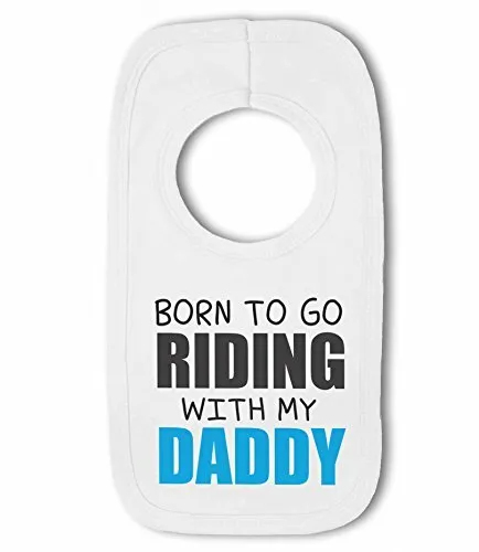 Born to go Riding with my Daddy - Baby Pullover Bib by BWW Print Ltd