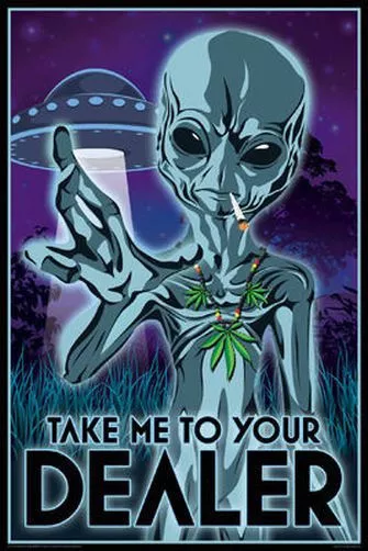 TAKE ME TO YOUR DEALER - WEED POSTER - 24x36 ALIEN MARIJUANA POT SMOKING 241248