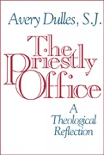 Priestly Office,The: A Theological Reflection by Dulles, Avery Paperback Book