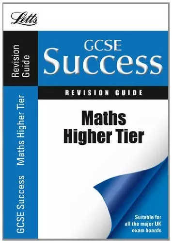 Letts GCSE Success - Maths - Higher Tier: Revision Guide By VARIOUS