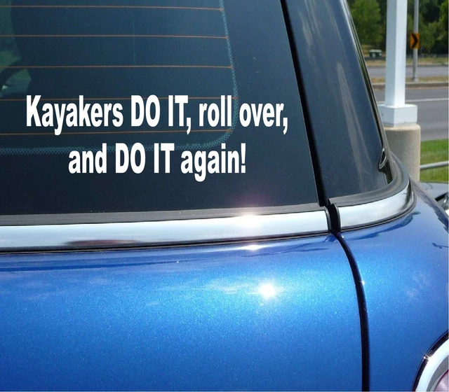 Kayakers Do It Roll Over And Do It Again Decal Sticker Art Car Wall Decor