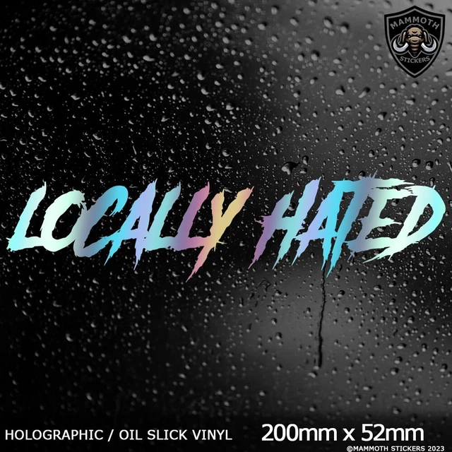 Locally Hated car Decal/ Sticker . ___ 2.1 for jdm kdm euro slammed